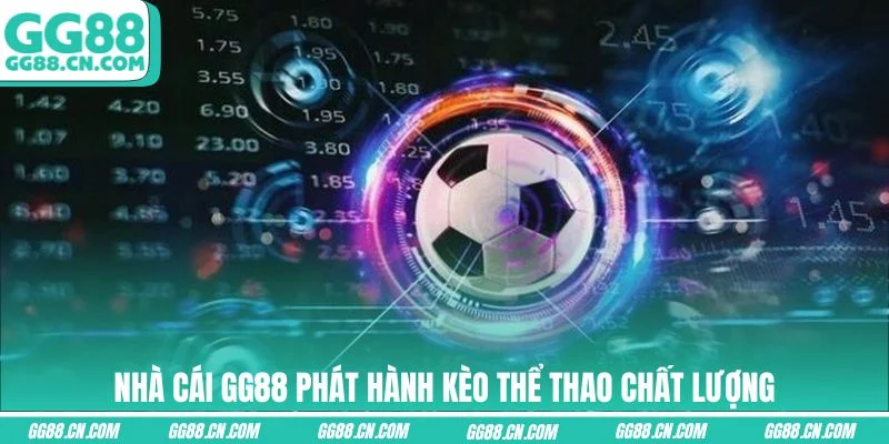 Nhà cái GG88 phát hành kèo thể thao chất lượng Nhà cái GG88 phát hành kèo thể thao chất lượng