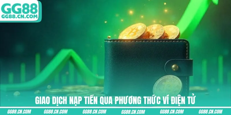 Giao dịch nạp tiền qua phương thức ví điện tử Giao dịch nạp tiền qua phương thức ví điện tử