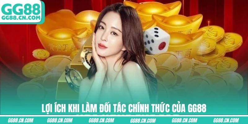 Lợi ích khi làm đối tác chính thức của GG88 Lợi ích khi làm đối tác chính thức của GG88