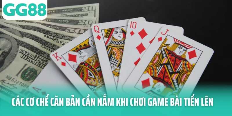 Các cơ chế căn bản cần nắm khi chơi game bài tiến lên Các cơ chế căn bản cần nắm khi chơi game bài tiến lên