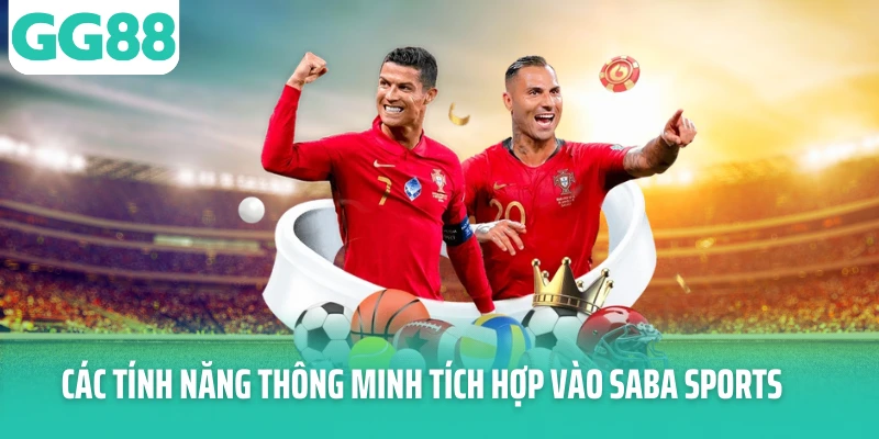 Các tính năng thông minh tích hợp vào saba sports Các tính năng thông minh tích hợp vào saba sports