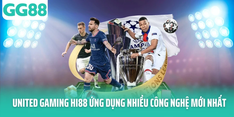United Gaming Hi88 ứng dụng nhiều công nghệ mới nhất